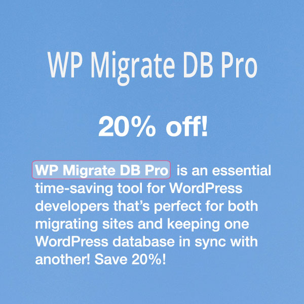 WP Migrate DB Pro is an essential time-saving tool for WordPress developers - 20% discount!