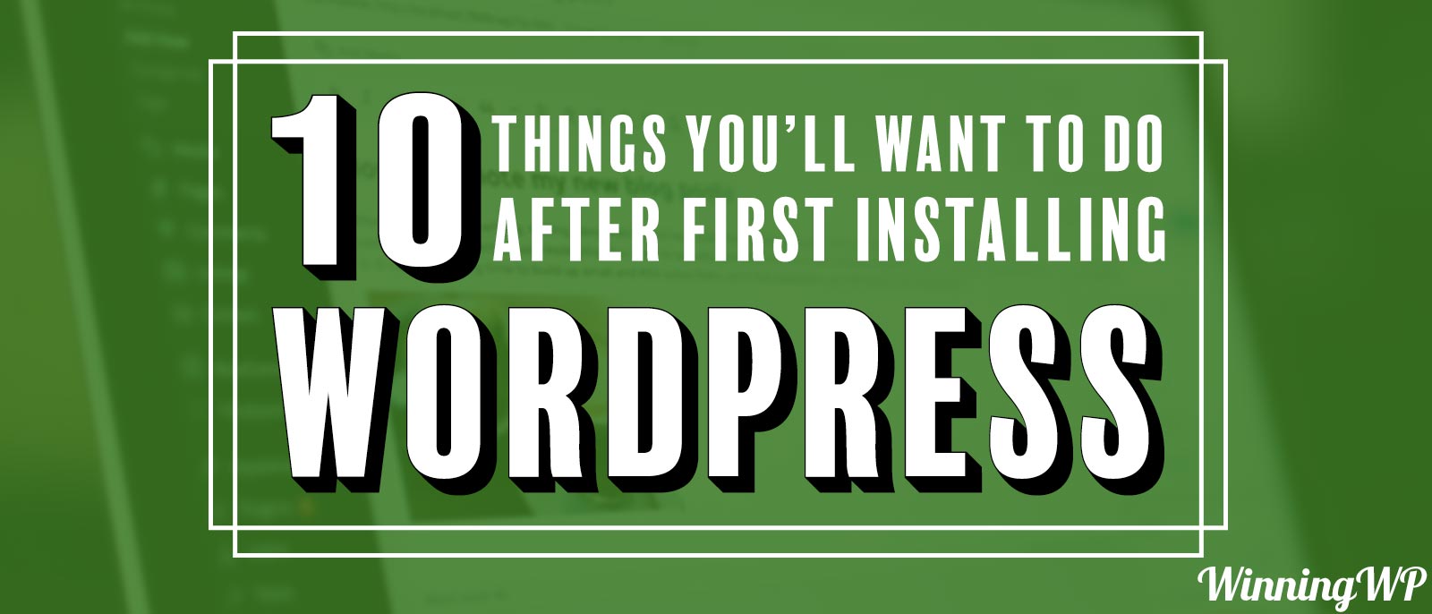 Ten things to do after installing WordPress