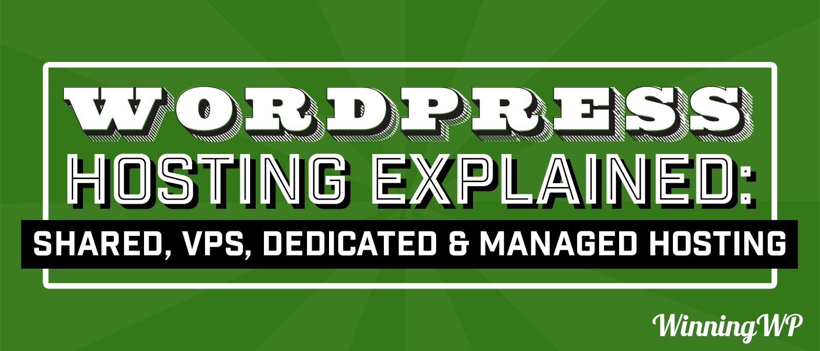 WordPress Hosting Explained - Shared, VPS, Dedicated and Managed