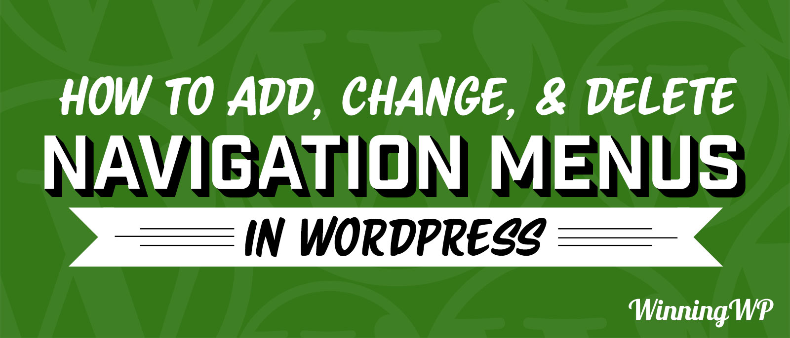 How to add and change navigation menus in WordPress