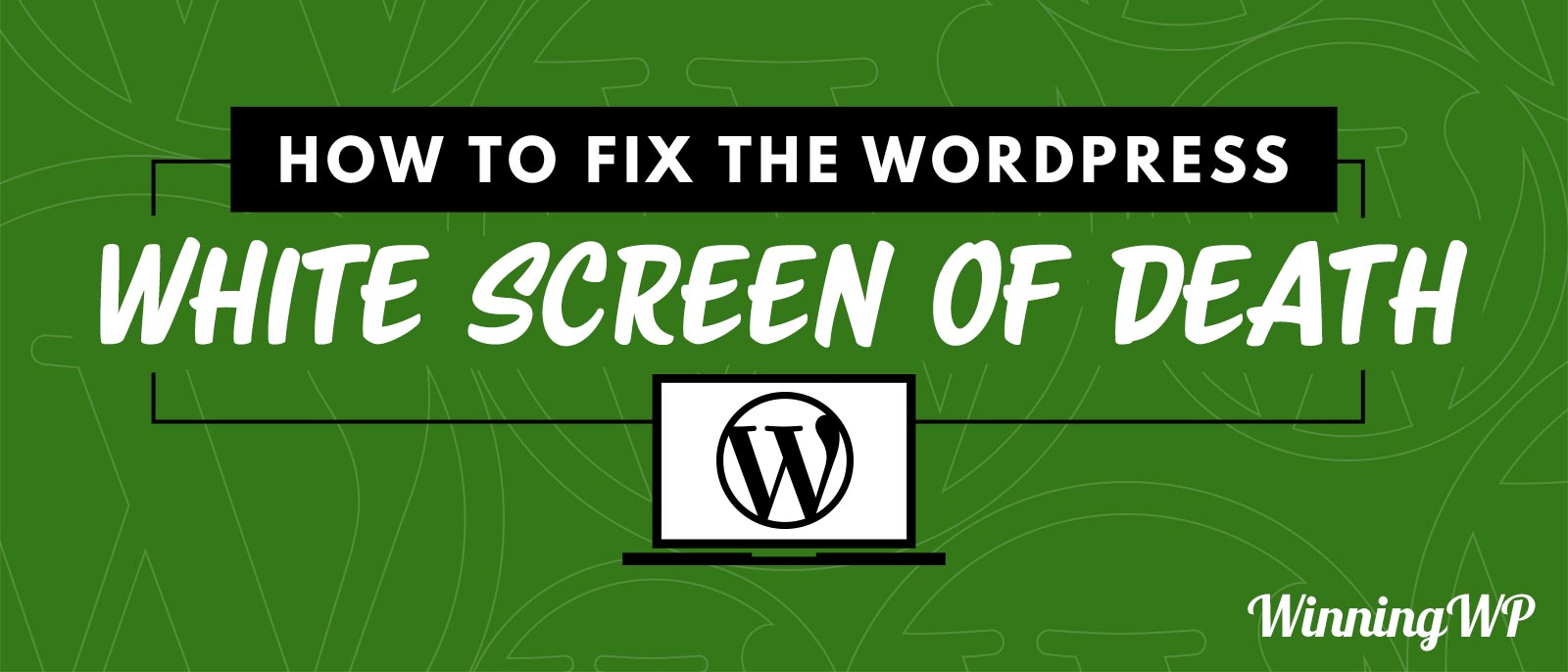 how-to-fix-the-wordpress-whitescreen-of-death